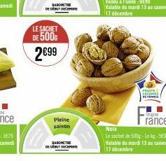 BARCHET  DE DÉBUT DECEM  LE SACHET DE 500G 2€99  Pleine  saison  AROMETRE DE DÉBUT DECR  FRUITS LECOMES BE  Origine  rance  Noix  Le sachet de 500g-Lekg-5698 Valable du mardi 13 au samedi 17 décembre 