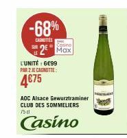 -68%  CAROTTES  SUR  2 Max  L'UNITÉ : 6€99  PAR 2 JE CAGNOTTE:  4€75  AOC Alsace Gewurztraminer CLUB DES SOMMELIERS 750  Casino 