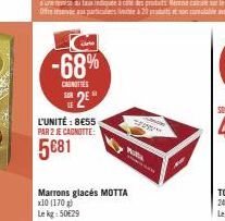 -68%  CASNITIES  SUR  arte  LE  L'UNITÉ: 8€55 PAR 2 JE CAGNOTTE:  5€81  Marrons glacés MOTTA  x10 (170) Le kg: 50€29  Pita  www  anom 