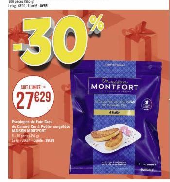 SOIT L'UNITÉ:  27€29  Escalopes de Foie Gras de Canard Cru à Poêler surgelées MAISON MONTFORT  8-10 parts (450) Lekg 60€54 L'unité 3999  Coffret Petits Feuilletés Ambiance de Fêtes surgelés BLINI 100 