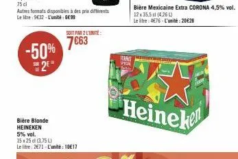 -50% 2⁹°  le  autres formats disponibles à des prix différents le litre: 9€32-l'unité : 6€99  soit par 2 l'unité:  7€63  bière blonde heineken  5% vol.  15 x 25 cl (3,75 l) le litre: 2€71-l'unité : 10