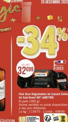 €34%  SOT LUNTE  32699  18  ans  LABEYRIE DECUSTATION  Foie Gras Dégustation de Canard Entier du Sud-Ouest IGP LABEYRIE  8 parts (285 g)  Autres variétés ou poids disponibles  à des prix différents  L