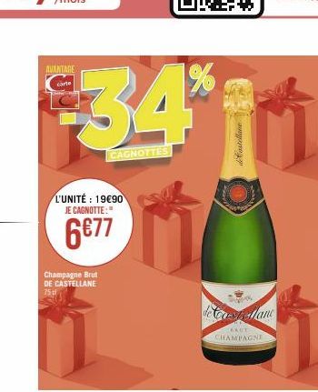 AVANTAGE carle  %  34*1  CAGNOTTES  L'UNITÉ: 19€90 JE CAGNOTTE:"  6€77  Champagne Brut DE CASTELLANE  75tl  de Castellane  de Corellane  BAUT  CHAMPAGNE 