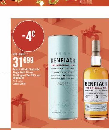 -4€  SOIT L'UNITÉ:"  31699  Scotch Whisky Speyside Single Malt 10 ans  The Original Ten 43% vol. BENRIACH  70 de L'unité: 35€99  1898  BENRIACH  THE ORIGINAL TEN  SPE SINGLE MALT  WH  THEKE CARE MATUR