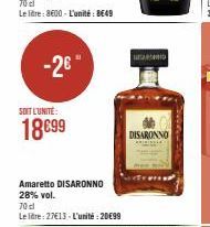 -2€"  SOIT L'UNITÉ:  18€99  Amaretto DISARONNO 28% vol.  70 cl  Le litre: 27€13-L'unité: 2099  AR  DISARONNO 