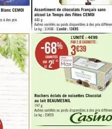 assortiment de chocolats français sans alcool le temps des fêtes cemoi  carnoties  440 g  autres variétés au poids disponibles à des prix différents le kg: 31648-l'unité: 13€85  sur  -68% 3€39  casino