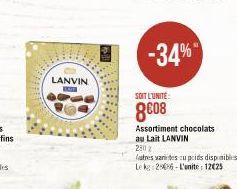 LANVIN  -34%  SOIT L'UNITE:  8608  Assortiment chocolats  au Lait LANVIN  2:01 2  futres van desu poids disponibles  Le kg 25086-L'unite: 12€25 