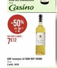 -50% e2eⓡ  le  soit par 2 l'unité:  7€12  aop jurançon le bon roy henri 75 cl l'unité: 9649 