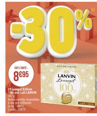 SOIT L'UNITÉ:  8695  L'Escargot Edition 100 ans Lait LANVIN 362 g  Autres variétés disponibles  à des prix différents  Le kg: 24€72  L'unité : 12€79  EDITION LIMITÉE  LANVIN L'escargot 100  LAIT 