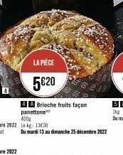 LA PIÈCE 5€20  4A Brioche fruits façon panettone  Du mardi 13 au dimanche 25 décembre 2022 