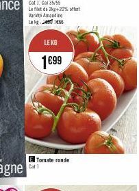 Cat 1, Cal 35/55  Le filet de 2kg +20% offert  Varie Amandine Lekg1466  LE KG  Cat 1  1€99  Tomate ronde 