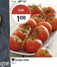 LE KG  Cat 1  1€99  Tomate ronde 
