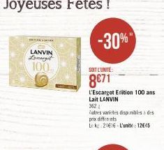LANVIN Lovargit  100  -30%"  SOIT L'UNITE:  8€71  L'Escargot Edition 100 ans Lait LANVIN  3621  latres varices disponibles à des  prix differents  Leke 21606-L'unité: 12645 