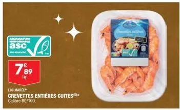 abunciatura onsable  asc  and agai  789  1kg  loc maree  crevettes entières cuites* calibre 80/100. 
