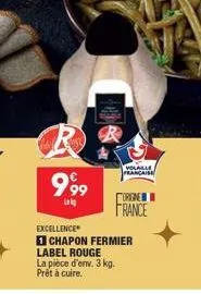 r  999  lek  volaille française  excellence  chapon fermier label rouge  la pièce d'env. 3 kg. prêt à cuire.  origne france 