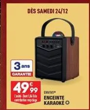 3a  garantie  dès samedi 24/12  ans  4999  envivo  l'- 1,6 c enceinte contribution recyclage karaoke o 