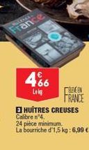 France  4%  Lokg  ABEEN  FRANCE  E HUITRES CREUSES Calibre n°4.  24 pièce minimum. La bourriche d'1,5 kg: 6,99 € 
