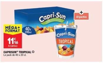 11%  BLU  MÉGA+ 40x FORMAT 200ml  CAPRISUN TROPICAL  Le pack de 40 x 20 cl  Capri-Sun  Capri-Sun TROPICAL  40 gourdes 