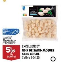 POR DURABLE  ORIGINE  ARGENTINE  EXCELLENCE®  539 NOIX DE SAINT-JACQUES  200  SANS CORAIL  Calibre 80/120. O  12695 