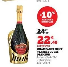 oncemood  -10%  de remise immediate  24.%  22,40  le produit champagne brut tsarine cuvee premium la bouteille de 75 cl  +photophore le l:29,87 € 