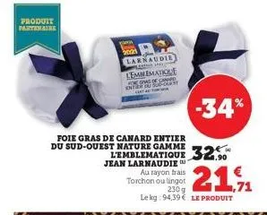 produit partenaire  foie gras de canard entier du sud-ouest nature gamme  pa  2021  larnaudie  le  lemblematione gras de canard enterou sucurs  lemblematique 32.90  jean larnaudie  -34%  au rayon frai