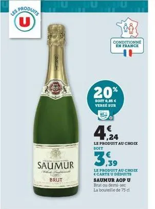 saumur  brut  conditionné en france  20%  soit 0,85 € verse sur  le produit au choix soit  le produit au choix <carte u deduits saumur aop u brut ou demi-sec la bouteille de 75 cl 