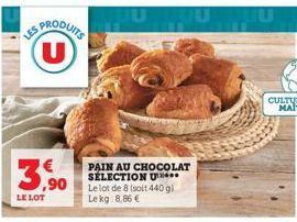 SPRODUITS (U)  LES  3,90  LE LOT  PAIN AU CHOCOLAT SÉLECTION U Le lot de 8 (soit 440 gl Le kg 8,86 €  JU MUU  U 