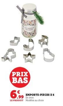 ATISSER DE NOEL  PRIX BAS  6,99  EMPORTE-PIECES X 6  ,99 En inox  LE PRODUIT Modeles au choix 