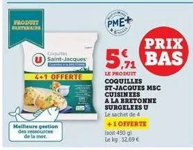 produit partamaine  coquiles saint-jacques  4+1 offerte  corder  meilleure gestion des ressources de la mer.  pme+  exench  prix  5% bas  le produit  coquilles st-jacques msc cuisinees  a la bretonne 