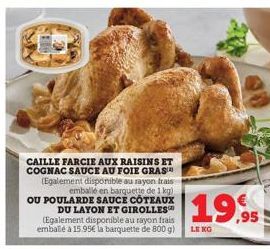 SELST  C  CAILLE FARCIE AUX RAISINS ET COGNAC SAUCE AU FOIE GRAS™* (Egalement disponible au rayon frais emballé en barquette de 1 kg) OU POULARDE SAUCE COTEAUX DU LAYON ET GIROLLES (Egalement disponib