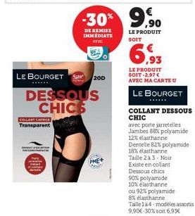 COLLANT CAPRICE Transparent  LE BOURGETS 200  DESSOUS CHICS  -30% 9.9⁰0  DE REMISE IMMEDIATE AVIG  LE PRODUIT SOIT  PME  LE PRODUIT SOIT -2.97 €  AVEC MA CARTE U  LE BOURGET  *******  COLLANT DESSOUS 