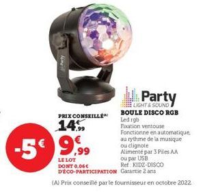 PRIX CONSEILLÉ 14%  -599,99  LIGHT & SOUND BOULE DISCO RGB Led rgb  Fixation ventouse Fonctionne en automatique, au rythme de la musique  ou clignote Alimenté par 3 Piles AA ou par USB  LE LOT DONT 0.