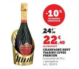 oncemood  -10%  de remise immediate  24.%  22,40  le produit champagne brut tsarine cuvee premium la bouteille de 75 cl  +photophore le l:29,87 € 