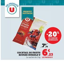 SPRODUITS (U)  PRODUIT PARTENAIRE  COCKTAIL DE FRUITS ROUGES SURGELE U  JUU  neds  Fruits Rouges  Le sachet de 1 kg LE PRODUIT  7%  -20%  DE REMISE IMMEDIATE  