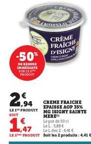 -50%  DE REMISE IMMEDIATE SUR LE PRODUIT  € 1,94  LE 1TH PRODUIT SOIT  ADISIONS CRÈME FRAICHE D'ISIGNY  CREMEGNY APPELLATION FOR  CHE  CREME FRAICHE EPAISSE AOP 35% MG ISIGNY SAINTE MERE  Le pot de 50