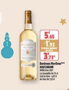 **  HAUSSMAN  ALK  Bordeaux Moelleux*** HAUSSMANN  5.65  -1.92  HERENSERATE NOR  3.73  Millésime 2021  La bouteille de 75 cl  Soit le litre: 4,57 €  Au lieu de 7,53 € 