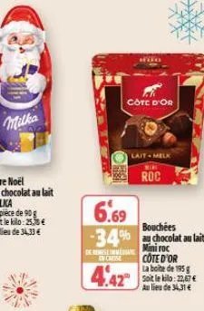 milka  côte d'or  6.69  bouchées  -34% chocolat au lait  lait-melk mini  roc  dererseite incasse  .42  cote d'or  la boite de 195 g  soit le kilo: 22,67 € au lieu de 34,31 € 