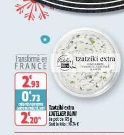 2.93  0.73  CREDES SORTE  CARE Tzatziki extra  L'ATELIER BLINI  Soit le kilo: 15,74€  CONCERTS  MERTALAINE  LANT 