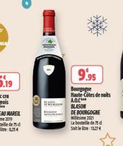 9.95  Bourgogne Haute-Côtes de nuits  A.O.C*** BLASON  DE BOURGOGNE Millésime 2021  La bouteille de 75 d  Soit le litre: 13,27 € 