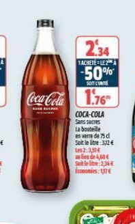 181  Coca-Cola 1.76  BUSEFUERRE  2.34  1ACHETE-LE2 A  -50%  SON LUNTE  COCA-COLA  Sans sucres  La bouteille  en verre de 75 cl  Soit le litre:3,12 €  Les 2:3,51€  afin de 4,60€ Soit le litre:2,34€ Eco