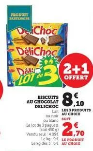 produit bartenaire  daichoc  delichoc  dalim  biscuits au chocolat delichoc  3  le lot de 3 paquets (soit 450 g)  vendu seul: 4057.70  le kg:9€ le produit le kg des 3:6€ au choix  lait less produits o