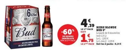 esna  ab  bud  king of beers a cauner des milliers de prix en edition limitée  x25cl  bud  -60%  de remise immediate sur le 2 pack  €  1,39  le 1 pack  soit  biere blonde bud 5*  le pack de 6 bouteill