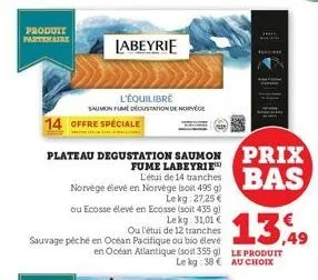 produit partenaire  labeyrie  l'équilibré  saumon fume dégustation de norvège  14 offre spéciale  plateau degustation saumon prix  fume labeyrie  bas  l'étui de 14 tranches norvège élevé en norvége (s