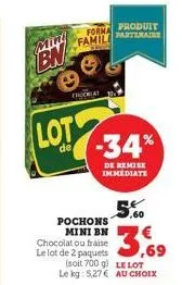 bn  chocrat  forma produit familpartenaire  lot-34%  de  de remise immediate  .60  pochons mini bn chocolat ou fraise le lot de 2 paquets  3,69  (soit 700 g)  le lot  le kg: 5,27 € au choix 