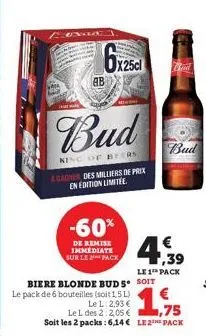 ab  vad 1.  4  bud  king of beers agadner des milliers de prix en edition limitée  -60%  de remise immediate sur le pack  4  biere blonde buds soit le pack de 6 bouteilles (soit 1,5 l) le l: 2,93 €  b