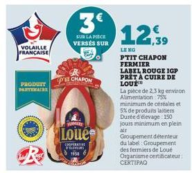 VOLAILLE FRANÇAISE  PRODUIT PARTENAIRE  p'lil CHAPON  SERMERE  Loue  COOPERATIVE D'ELEVEURS 1958  3€  SUR LA PIÈCE VERSÉS SUR  GHAFON  O  12,39  LE NO  P'TIT CHAPON FERMIER LABEL ROUGE IGP PRÊT À CUIR