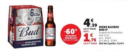 esna  AB  Bud  KING OF BEERS A CAUNER DES MILLIERS DE PRIX EN EDITION LIMITÉE  X25cl  Bud  -60%  DE REMISE IMMEDIATE SUR LE 2 PACK  €  1,39  LE 1 PACK  SOIT  BIERE BLONDE BUD 5*  Le pack de 6 bouteill