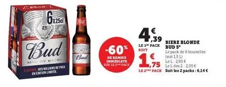 esna  ab  bud  king of beers a cauner des milliers de prix en edition limitée  x25cl  bud  -60%  de remise immediate sur le 2 pack  €  1,39  le 1 pack  soit  biere blonde bud 5*  le pack de 6 bouteill