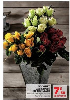 BOUQUET  DE 10 ROSES ET FEUILLAGE Hauteur des tiges 50 cm Moyens boutons  ,50  LE BOUQUET 