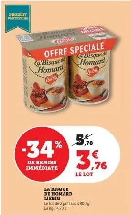 produit  partenaire  h  w  homardl  la bisque de homard  liebig  -34%  de remise immédiate  offre speciale  bisque de  homard  ciebic  offre speciale  5% €  3  le lot  la bisque  de homard liebig  le 